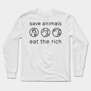 Save Animals - Eat The Rich Long Sleeve T-Shirt